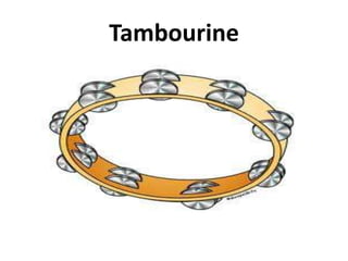Tambourine

 