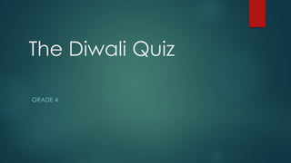 The Diwali Quiz
GRADE 4
 