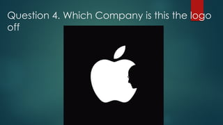 Question 4. Which Company is this the logo
off
 