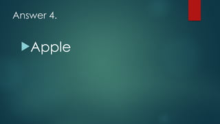Answer 4.
!Apple
 
