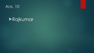 Ans. 10
!Rajkumar
 