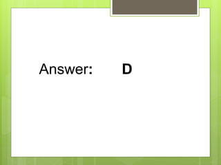 Answer: D
 
