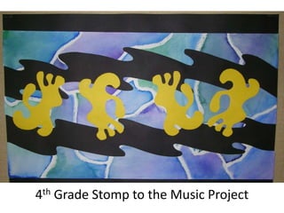 4th Grade Stomp to the Music Project
 