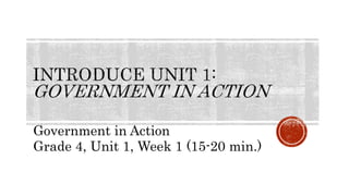 Government in Action
Grade 4, Unit 1, Week 1 (15-20 min.)
 