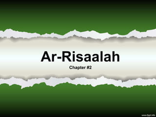 Ar-Risaalah
Chapter #2
 