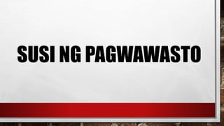 SUSI NG PAGWAWASTO
 