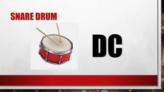 SNARE DRUM
DC
 