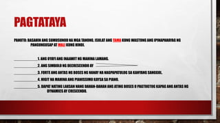 PAGTATAYA
PANUTO: BASAHIN ANG SUMUSUNOD NA MGA TANONG. ISULAT ANG TAMA KUNG WASTONG ANG IPINAPAHAYAG NG
PANGUNGUSAP AT MALI KUNG HINDI.
___________1. ANG OYAYI ANG INAAWIT NG MAHINA LAMANG.
___________2. ANG SIMBOLO NG DECRESCENDO AY
___________3. FORTE ANG ANTAS NG BOSES NG NANAY NA NAGPAPATULOG SA KANYANG SANGGOL.
___________4. HIGIT NA MAHINA ANG PIANISSIMO KAYSA SA PIANO.
___________5. DAPAT NATING LAKSAN NANG DAHAN-DAHAN ANG ATING BOSES O PAGTUGTOG KAPAG ANG ANTAS NG
DYNAMICS AY CRESCENDO.
 