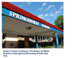 Grade 5 Lesson on Division of Fractions by Whole Numbers at Springhurst Elementary School, New York. 