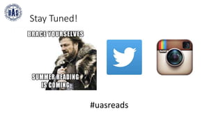 Stay Tuned!
#uasreads
 
