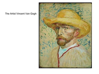 The Artist Vincent Van Gogh 