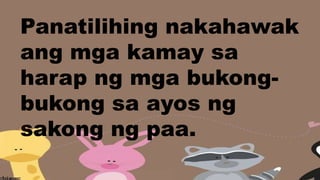 Panatilihing nakahawak
ang mga kamay sa
harap ng mga bukong-
bukong sa ayos ng
sakong ng paa.
 