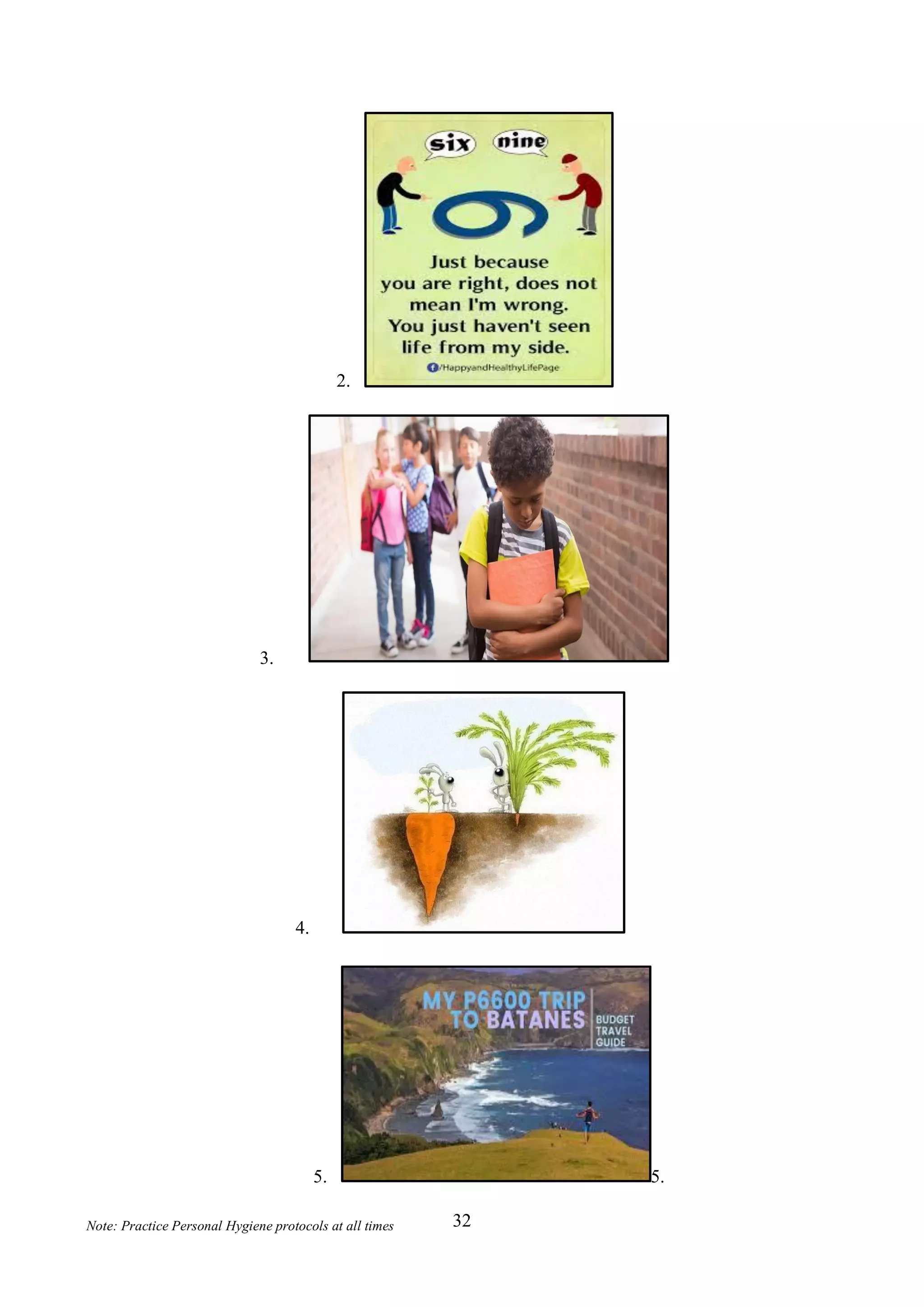 32
Note: Practice Personal Hygiene protocols at all times
2.
3.
4.
5. 5.
 