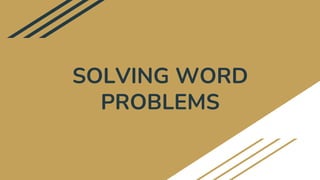 SOLVING WORD
PROBLEMS
 