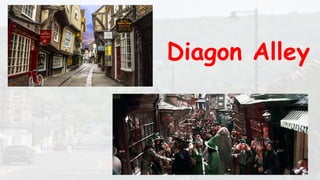 Diagon Alley
 