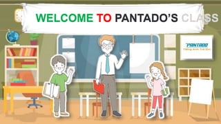 1
www.yourdomain.com
WELCOME TO PANTADO’S CLASS
WELCOME TO PANTADO’S CLASS
 