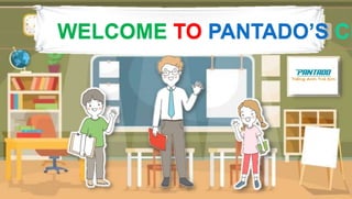 WELCOME TO PANTADO’S CL
WELCOME TO PANTADO’S CL
 