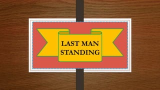 LAST MAN
STANDING
 