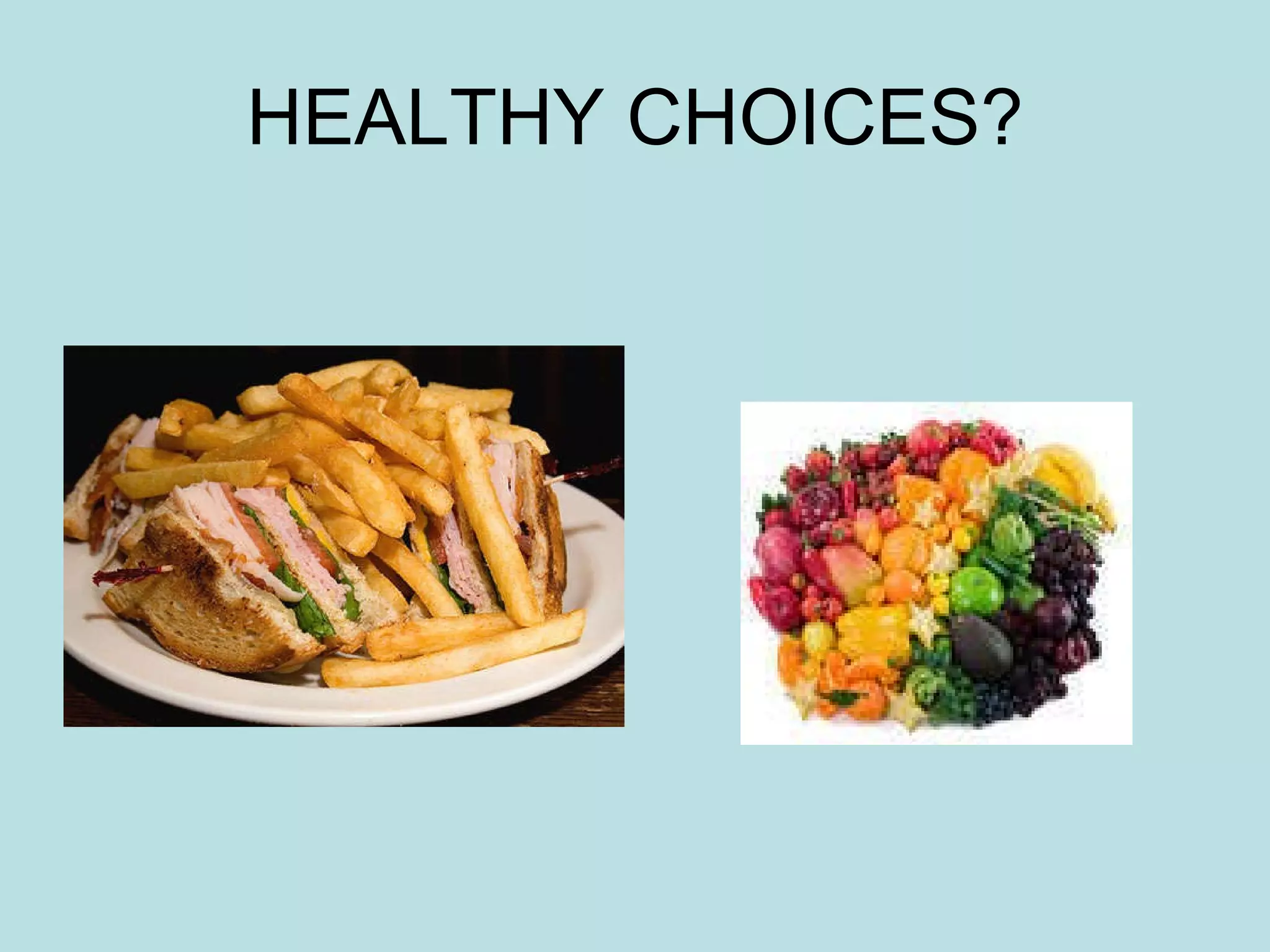 HEALTHY CHOICES? 