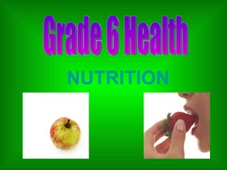 Grade 6 Health NUTRITION 