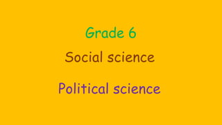 Grade 6
Social science
Political science
 