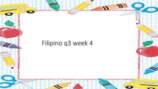 Filipino q3 week 4
 