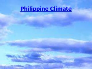 Philippine Climate
 