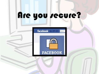 Are you secure?
 