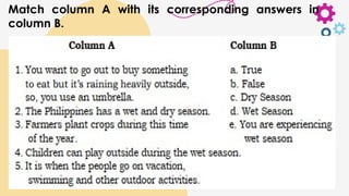 Match column A with its corresponding answers in
column B.
 