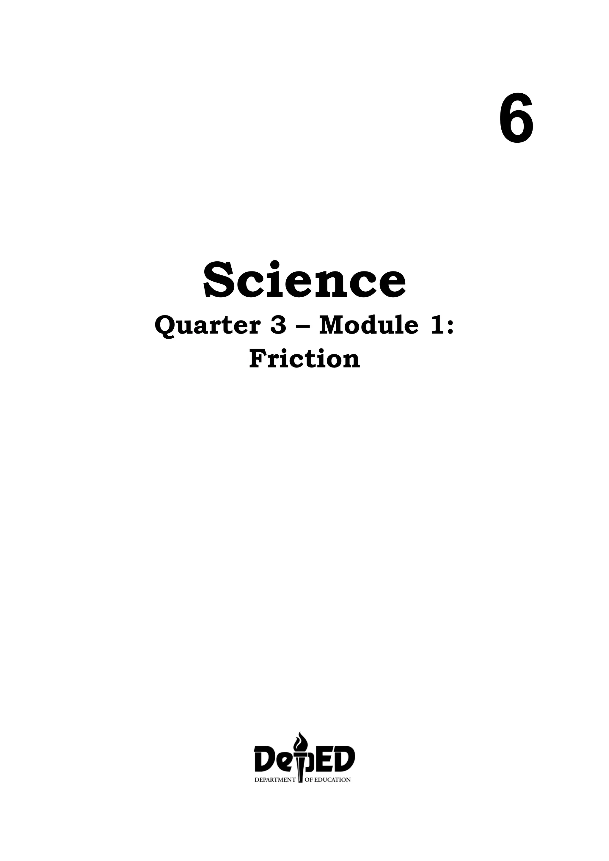 6
Science
Quarter 3 – Module 1:
Friction
 