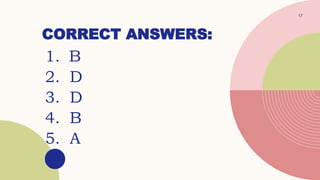 CORRECT ANSWERS:
17
1. B
2. D
3. D
4. B
5. A
 