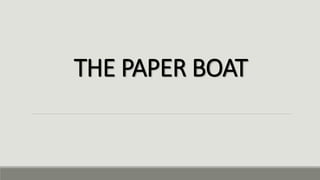 THE PAPER BOAT
 