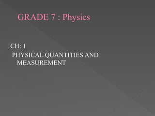 GRADE 7 ICSE PHYSICS - PHYSICAL QUANTITIES AND MEASURMENT | PPTX