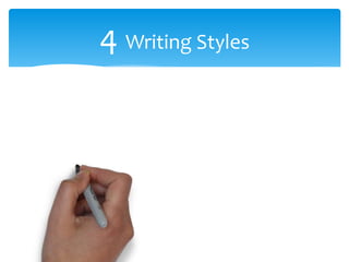 4 Writing Styles
 
