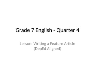 Comprehensive Guide to Writing Feature Articles for Grade 7 English | PPTX