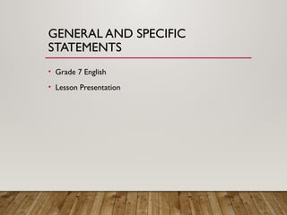Grade_7_General_and_Specific_Statements.pptx