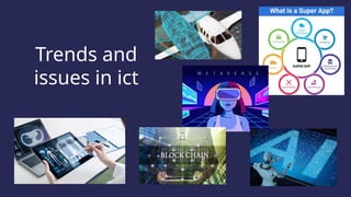 Trends and
issues in ict
 