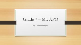 Grade 7 – Mt. APO
By Christian Benigay
 
