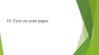 10. Eyes on your paper.
 