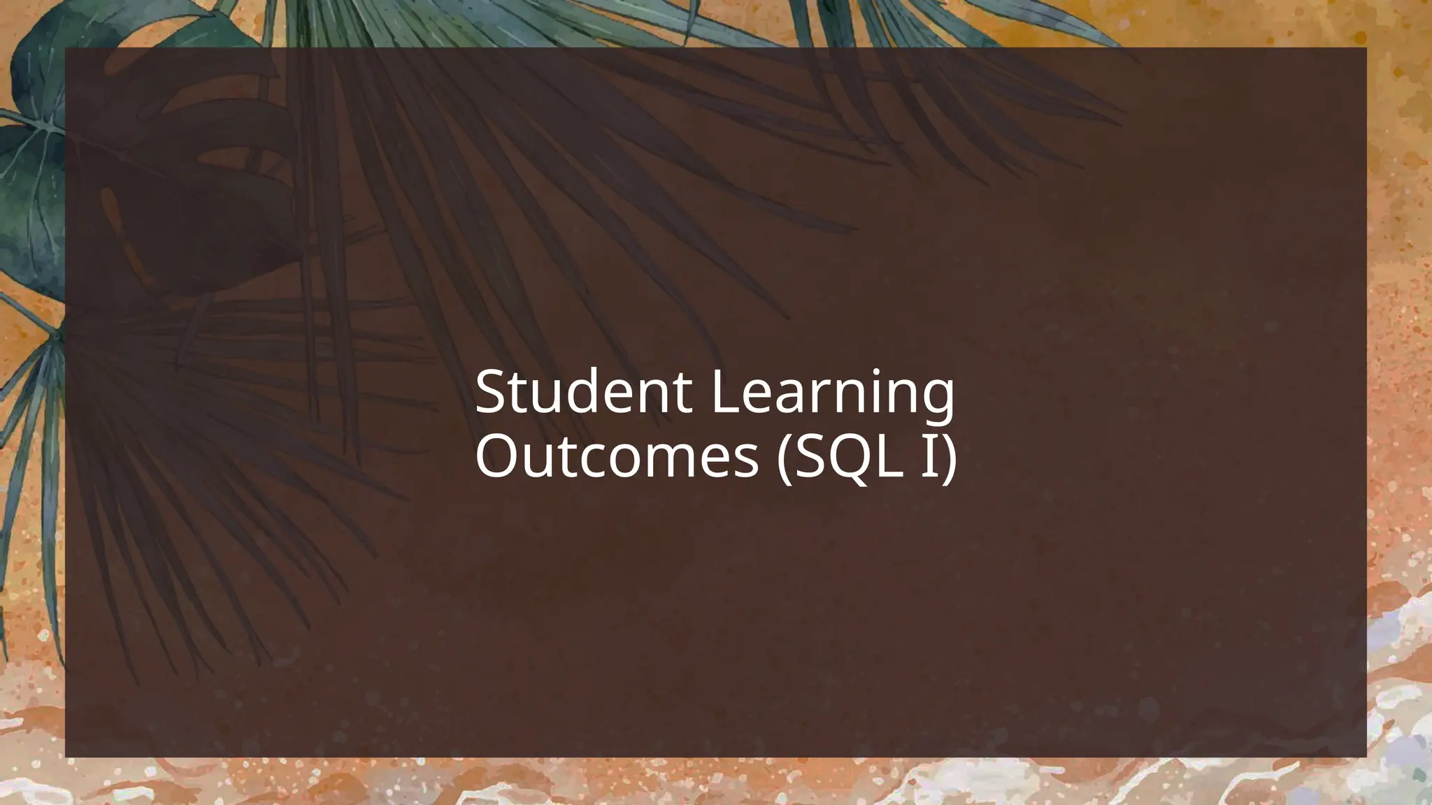 Student Learning
Outcomes (SQL I)
 