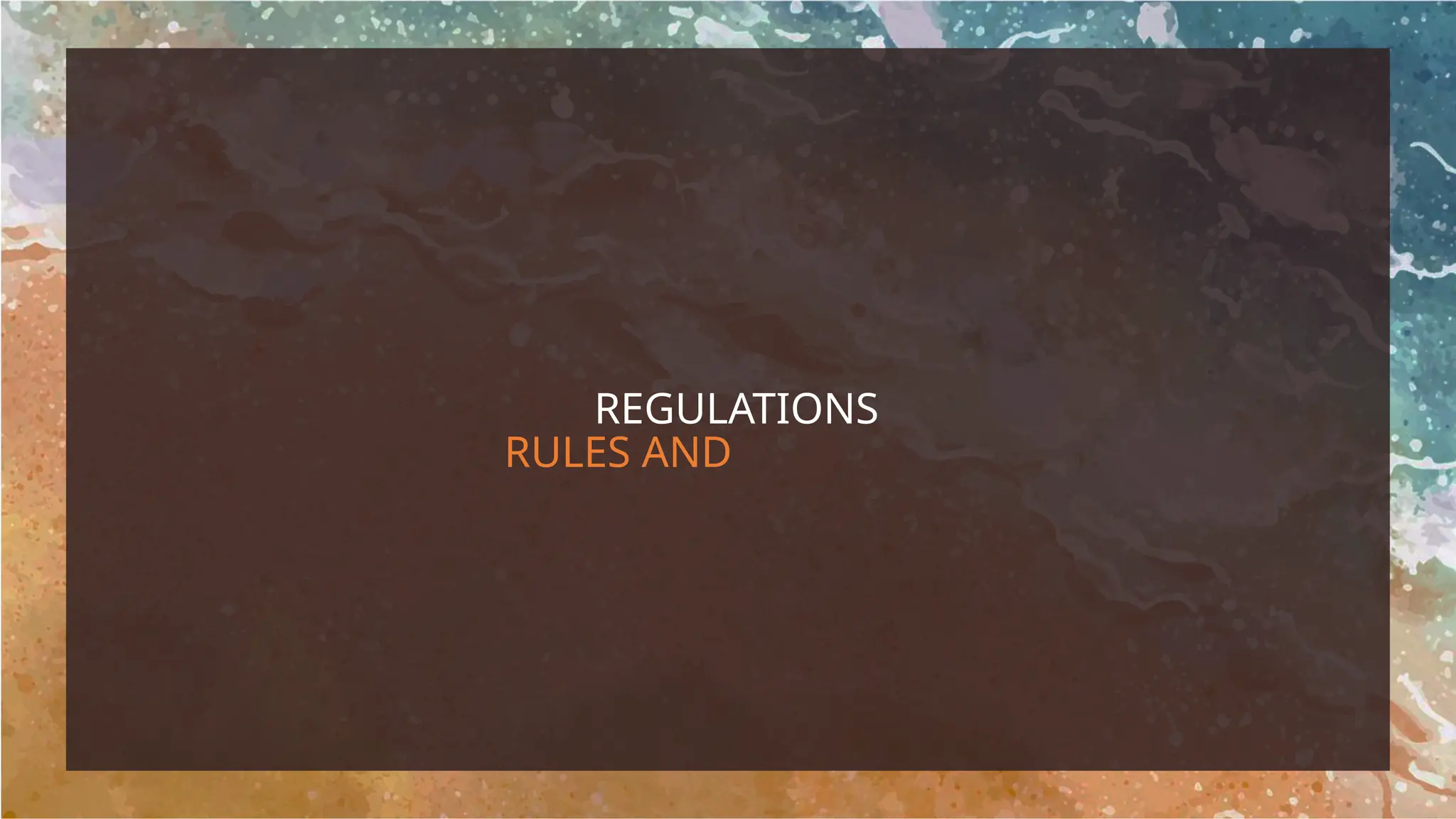 RULES AND
REGULATIONS
 