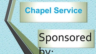 Chapel Service
Sponsored
 