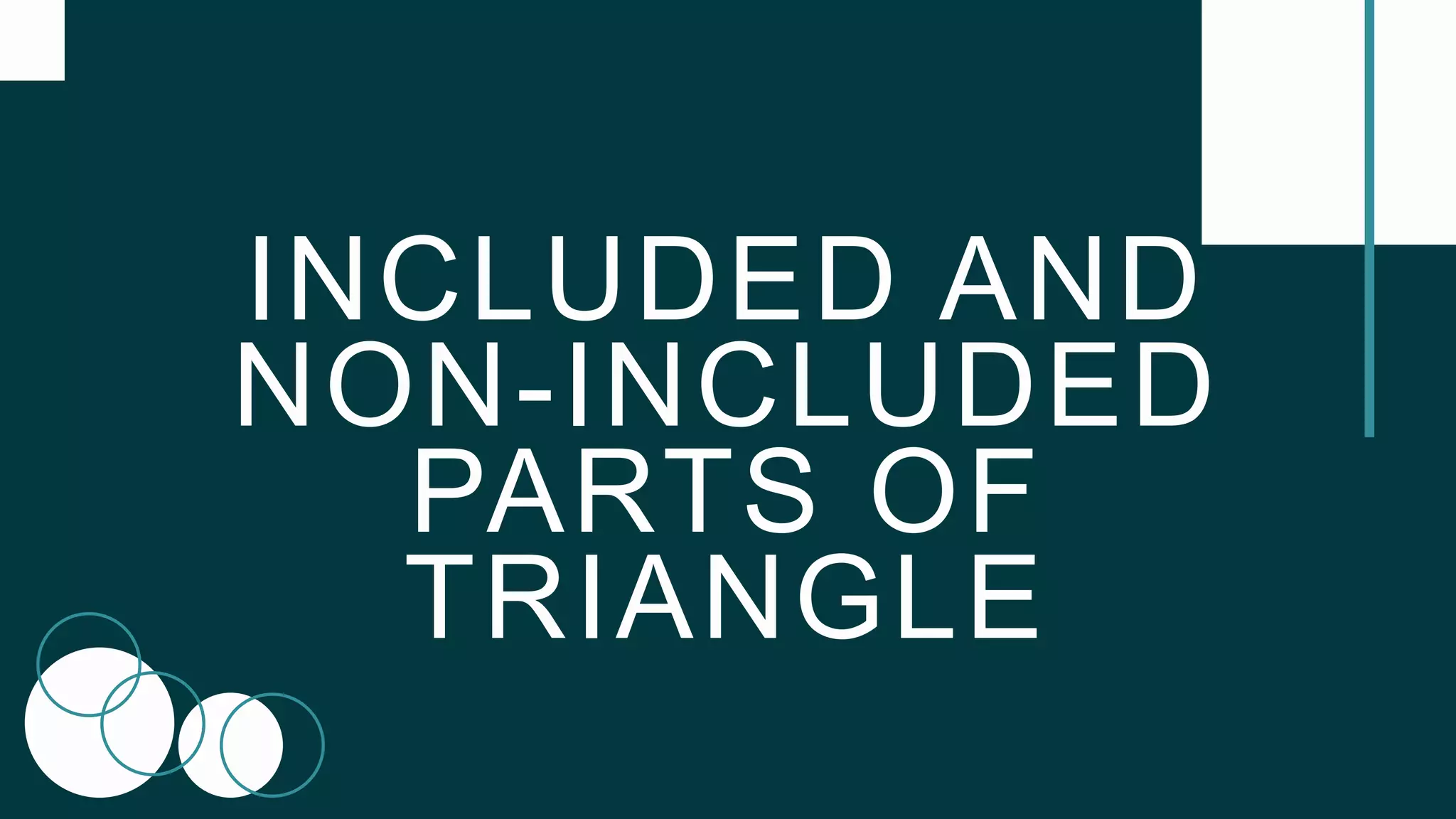 INCLUDED AND
NON-INCLUDED
PARTS OF
TRIANGLE
 
