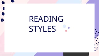 READING
STYLES
 