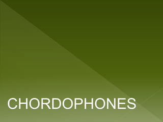 CHORDOPHONES 
 