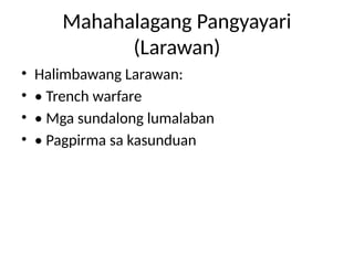 Mahahalagang Pangyayari
(Larawan)
• Halimbawang Larawan:
• • Trench warfare
• • Mga sundalong lumalaban
• • Pagpirma sa kasunduan
 