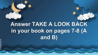 SLIDESMANIA.C
Answer TAKE A LOOK BACK
in your book on pages 7-8 (A
and B)
 