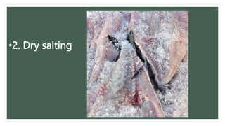 •2. Dry salting
 
