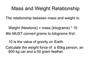 Gravity Gravity is a very weak but important force. 