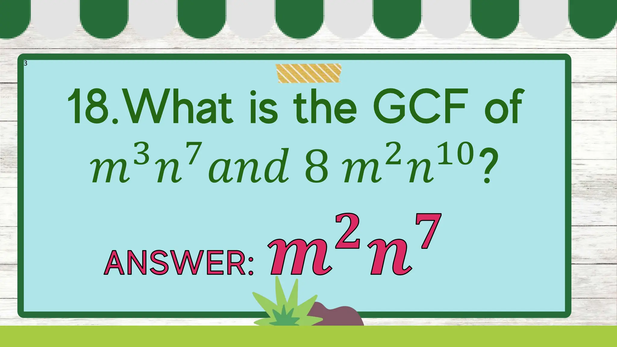 3
𝑚3
𝑛7
𝑎𝑛𝑑 8 𝑚2
𝑛10